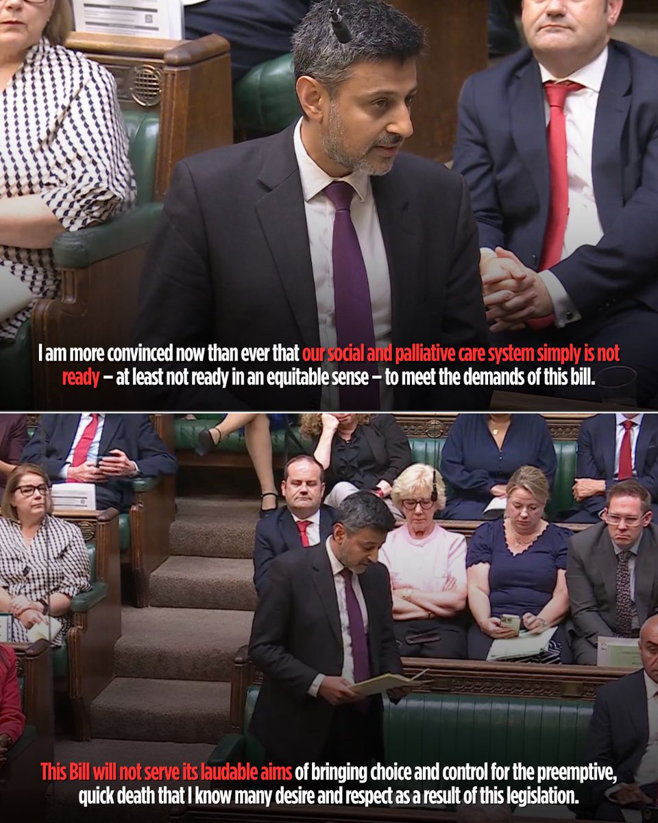 zubirahmed's tweet photo. A choice to die is not a real choice when the choice to live with dignity and proper care is not guaranteed.

And when doctors like myself, cannot reliably predict whether someone has six months to live, that uncertainty cannot be the basis for an irreversible decision.

That is why I will vote against this Bill today.