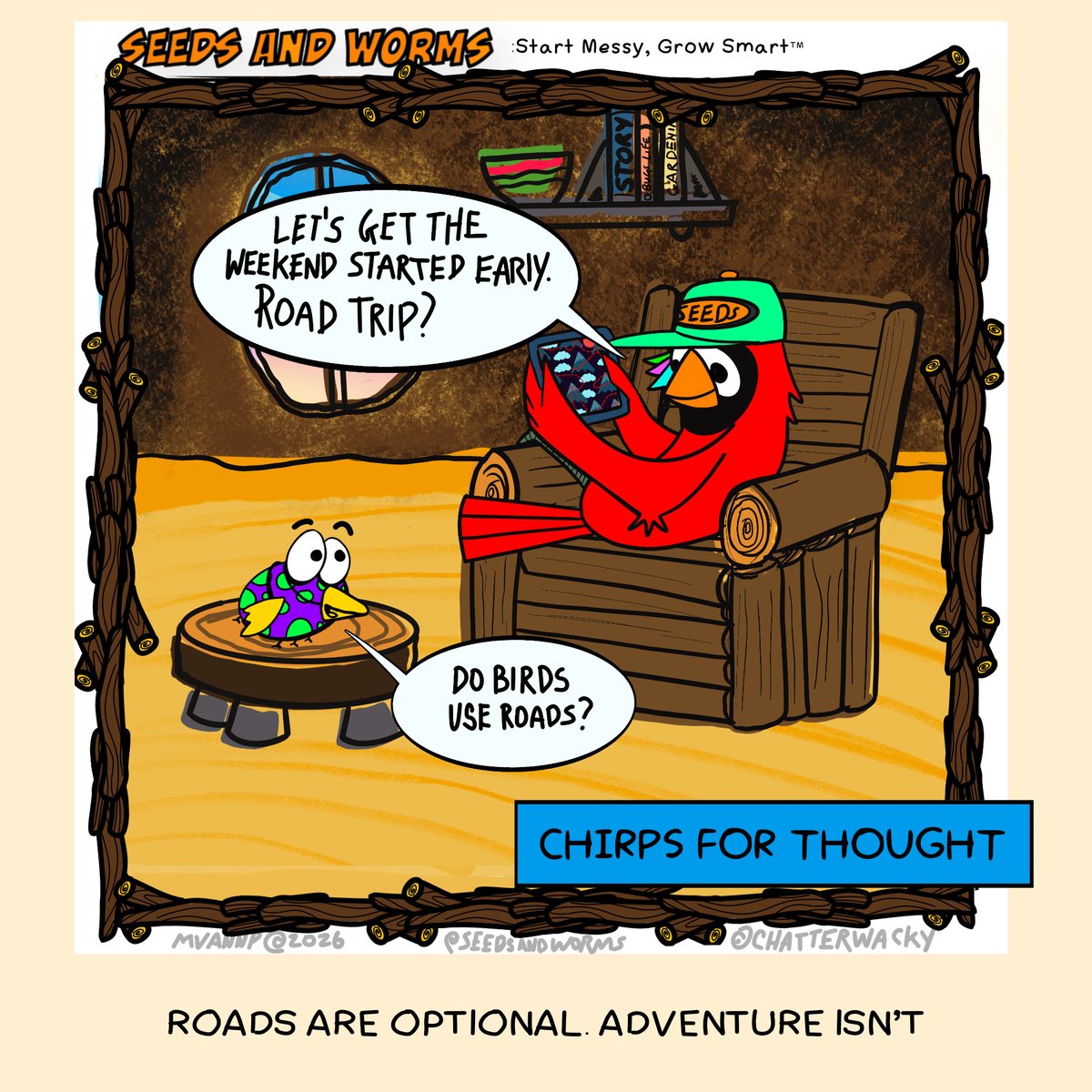 chatterwacky's tweet photo. Good Friday to you!

Seeds and Worms – Chirps For Thought:

“Let’s get the weekend started early. Road trip?”

“Do birds use roads?”

Roads are optional. Adventure isn’t.

#SeedsAndWorms #ChirpsForThought #RoadTrip #WhimsicalWisdom #StartMessyGrowSmart #WeekendEnergy https://t.co/qxIqgXNLWI