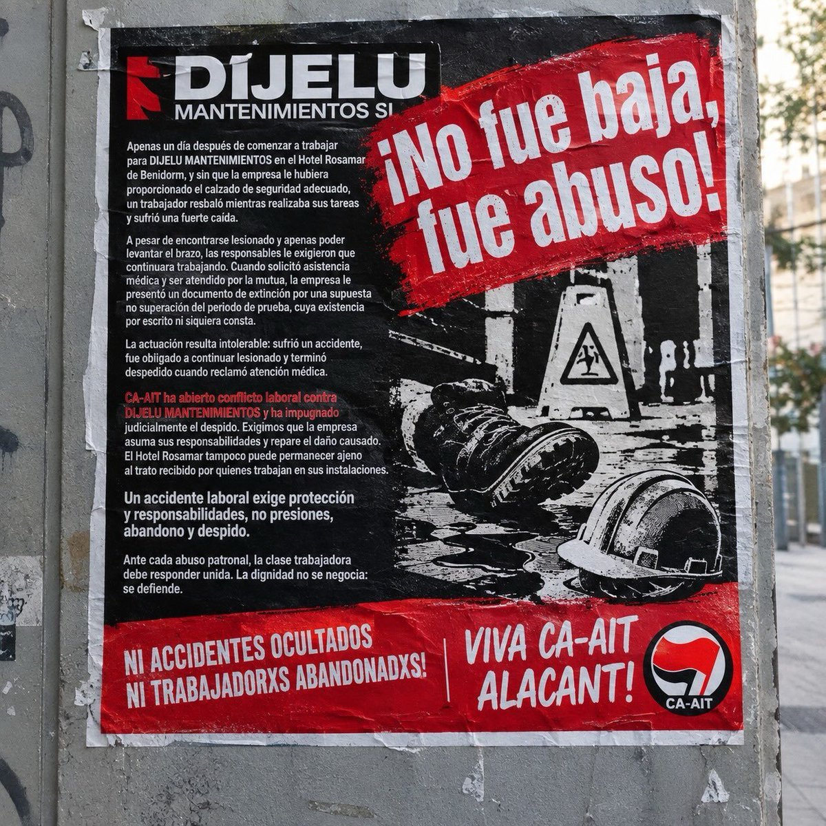 AitGijon's tweet photo. ALICANTE || CA-AIT ABRE CONFLICTO LABORAL CONTRA DIJELU MANTENIMIENTOS POR DESPEDIR A UN TRABAJADOR TRAS SUFRIR UN ACCIDENTE LABORAL

Apenas un día después de comenzar a trabajar para DIJELU MANTENIMIENTOS en el Hotel Rosamar de Benidorm, y sin que la empresa le hubiera proporcionado el calzado de seguridad adecuado, un trabajador resbaló mientras realizaba sus tareas y sufrió una fuerte caída.

A pesar de encontrarse lesionado y apenas poder levantar el brazo, las responsables le exigieron que continuara trabajando. Cuando solicitó asistencia médica y ser atendido por la mutua, la empresa le presentó un documento de extinción por una supuesta no superación del periodo de prueba, cuya existencia por escrito ni siquiera consta.

La actuación resulta intolerable: sufrió un accidente, fue obligado a continuar lesionado y terminó despedido cuando reclamó atención médica.

CA-AIT ha abierto conflicto laboral contra DIJELU MANTENIMIENTOS y ha impugnado judicialmente el despido. Exigimos que la empresa asuma sus responsabilidades y repare el daño causado. El Hotel Rosamar tampoco puede permanecer ajeno al trato recibido por quienes trabajan en sus instalaciones.

Un accidente laboral exige protección y responsabilidades, no presiones, abandono y despido.

Ante cada abuso patronal, la clase trabajadora debe responder unida. La dignidad no se negocia: se defiende.

NI ACCIDENTES OCULTADOS NI TRABAJADORXS ABANDONADXS!

https://t.co/JKmQ8ehDk4

#CapitalCriminal 
#ApoyoMutuo #accióndirecta