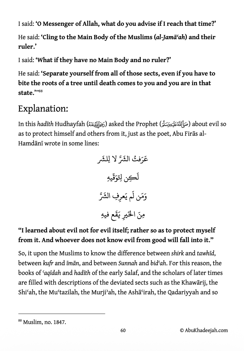 AbuKhadeejahSP's tweet photo. NEW: Chapter: “Leave the Misguided Groups and Callers, and Cling to the Sunnah Until Death.” 

Hadith no. 11 of 40 Hadith in Clarification of the Way of the Salaf, and that is the Madhhab of Ahlul-Hadith.

Hudhayfah Ibn al-Yamān (radiyallāhu 'anhu) said: “People used to ask the Messenger of Allah (salallāhu ʿalaihi wasallam) about the good, but I used to ask him about evil, fearing it would overtake me.

So, I asked: ‘O Messenger of Allāh, we were living in times of ignorance and evil, and then Allāh brought to us this good; so is there any evil after this good?’

He said: ‘Yes.’

I asked: ‘And will there be a good after that evil?’

He said: ‘Yes, but it will be tainted.’

I asked: ‘What will be its taint?’...

Read in full, download, and share with its explanation (just 5 pages):

https://t.co/iv9KxRbafa