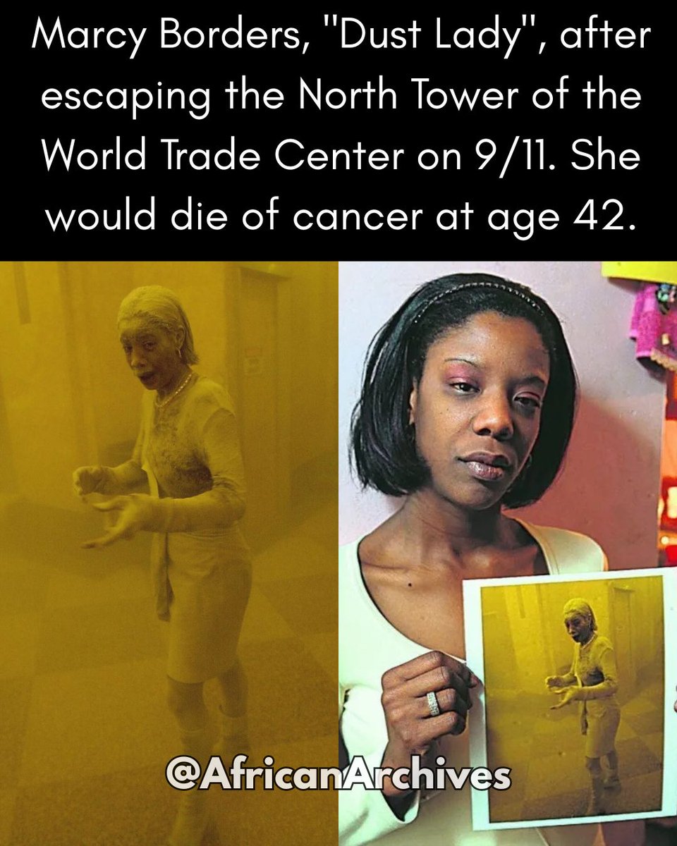 AfricanArchives's tweet photo. Marcy Borders became one of the most recognizable survivors of September 11, 2001, even though millions of people who saw her photograph did not initially know her name. The 28-year-old Bank of America employee had been working on the 81st floor of the North Tower of the World Trade Center when American Airlines Flight 11 struck the building above her. She joined thousands of others trying to escape, making her way down dozens of flights of stairs before reaching the streets of Lower Manhattan.

Shortly afterward, the South Tower collapsed, sending an enormous cloud of dust and debris through the surrounding streets. Borders ran for shelter and was photographed by Agence France-Presse photographer Stan Honda as she entered a nearby building completely covered in gray dust. The haunting image traveled around the world and became one of the defining photographs of 9/11. She would eventually become widely known as the “Dust Lady.”

Surviving the attack did not mean that Borders simply returned to normal life. She later spoke openly about the psychological toll of what she had experienced, including depression and struggles with substance abuse. For years, she reportedly found it difficult even to look at the famous photograph of herself. Her story is an important reminder that surviving a disaster can be the beginning of another struggle, particularly when the trauma follows someone long after the immediate danger has passed.

Borders eventually rebuilt parts of her life, but in 2014 she was diagnosed with stomach cancer. She publicly questioned whether her illness might have been connected to the toxic dust she inhaled on September 11. Many survivors, first responders and people who worked or lived near Ground Zero later developed illnesses associated with exposure to the disaster site. However, Borders' individual cancer was not officially established as being caused by her 9/11 exposure, so that connection should not be presented as a confirmed medical fact.

Marcy Borders died on August 24, 2015, at just 42 years old. By then, the photograph of the terrified young woman covered from head to toe in dust had become part of the visual history of September 11. Yet behind that photograph was a real person, a mother and survivor whose life continued for nearly fourteen years after the cameras captured one extraordinary moment.

Remembering Marcy Borders means looking beyond the famous image and recognizing the human being inside it. Her photograph captured the immediate horror of 9/11, while the years that followed reveal something photographs cannot always show: the lasting physical and emotional consequences carried by many people who survived that morning.