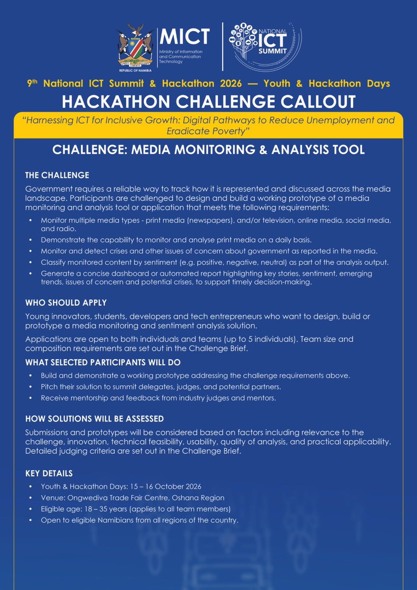 MICTNamibia's tweet photo. HACKATHON CHALLENGE CALLOUT | Ministry of Information and Communication Technology (MICT), in partnership with Namibia University of Science and Technology (NUST), invites young innovators, students, developers and tech entrepreneurs to participate in the Media Monitoring & Analysis Tool Hackathon as part of the 9th National ICT Summit & Hackathon 2026.

Participants are challenged to develop a working prototype that can monitor and analyse media coverage, identify emerging issues and trends, and provide useful insights through dashboards or automated reports.

📅 Youth & Hackathon Days: 15–16 October 2026�📍 Venue: Ongwediva Trade Fair Centre�💰 Prize Pool: N$60,000�⏳ Applications close: 21 September 2026

Open to eligible Namibians aged 18–35. Teams of up to five individuals may apply. For more information and application details, scan the QR code on the poster.