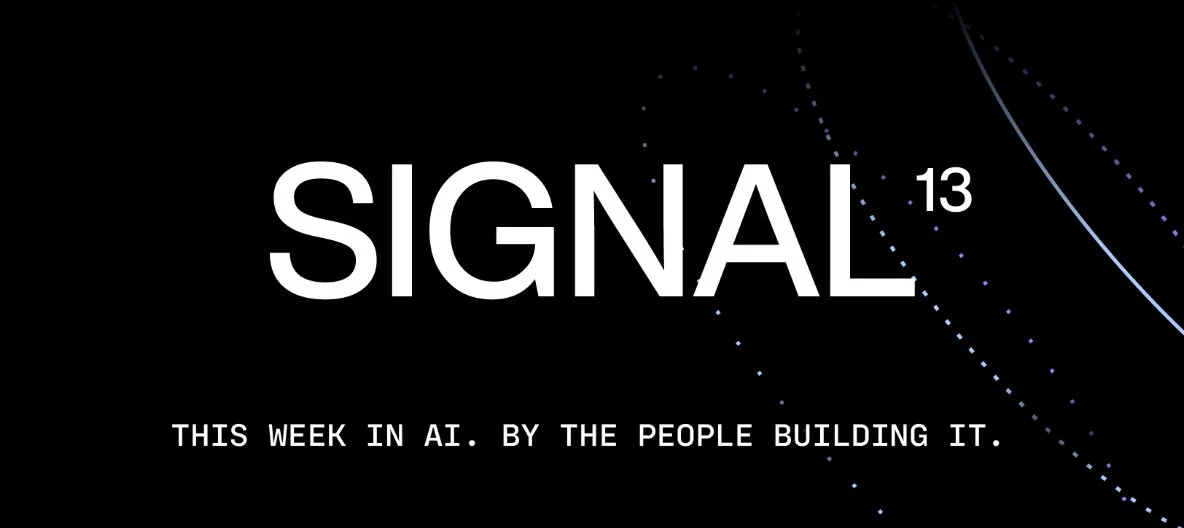The image displays the word "SIGNAL" with the number "13" in smaller text above the letter "L." Below, the text reads: "This week in AI. By the people building it." The background is black with subtle dotted lines.