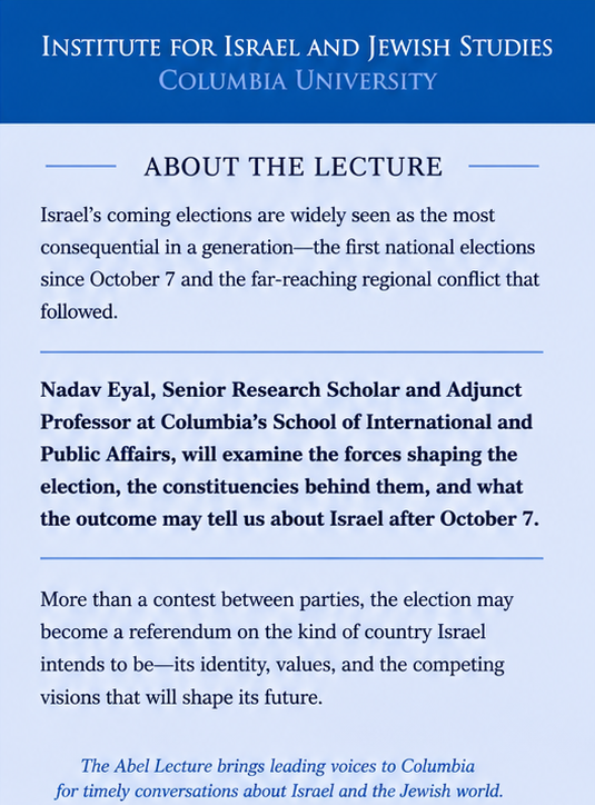 ColumbiaIIJS's tweet photo. What's at stake in Israel's most consequential election in a generation? Join Nadav Eyal for the fall 2026 Abel Lecture on the forces shaping Israel's future after October 7.

📅 Sep 16 | 12 PM | Zoom 📝 Register for the link https://t.co/h6irtiR7i8