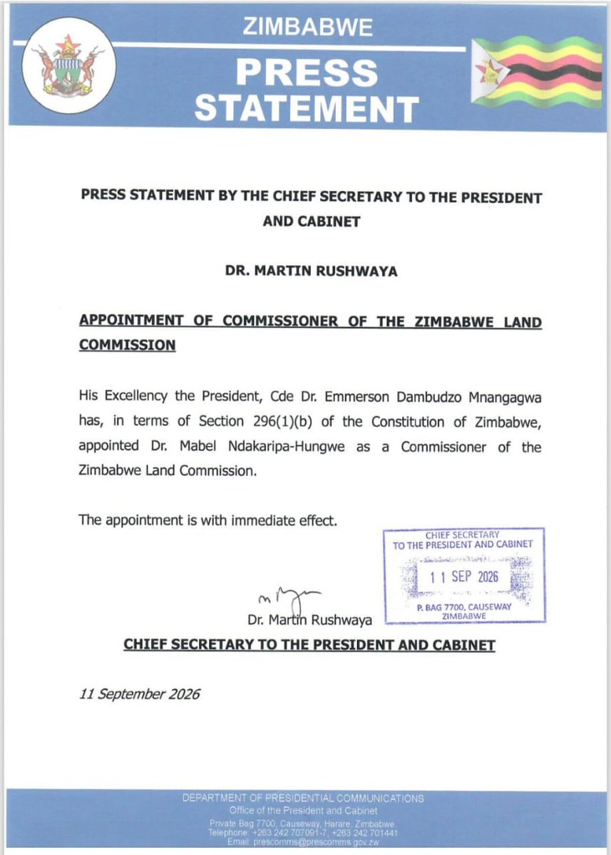 nickmangwana's tweet photo. APPOINTMENT OF COMMISSIONER OF THE ZIMBABWE LAND COMMISSION

His Excellency the President, Cde Dr. Emmerson Dambudzo Mnangagwa has, in terms of Section 296(1)(b) of the Constitution of Zimbabwe, appointed Dr. Mabel Ndakaripa-Hungwe as a Commissioner of the
Zimbabwe Land Commission.
The appointment is with immediate effect.

Dr. Martin Rushwaya
CHIEF SECRETARY
TO THE PRESIDENT AND CABINET
11 SEP 2026
P. BAG 7700, CAUSEWAY