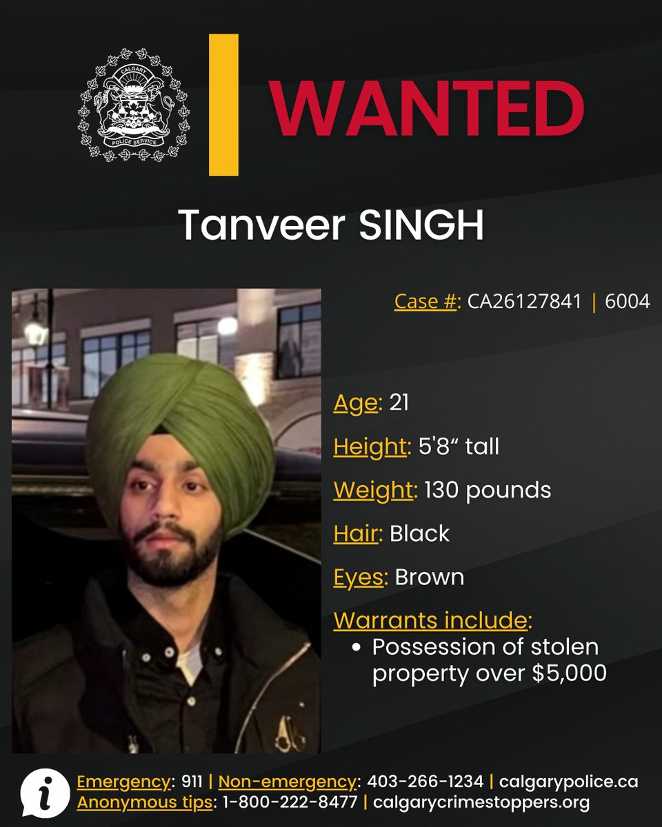 CalgaryPolice's tweet photo. 🔴 WANTED 🔴

We are asking for the public's help to locate Tanveer SINGH, 21, of Calgary, who is wanted on a warrant for possession of stolen property over $5,000.

Information?
☎️ CPS: 403-266-1234
🛑 @StopCrimeYYC
 
⚖ Case #: CA26127841 | 6004
 
🌐 https://t.co/oK24xcdyFj https://t.co/s7rTlcMPws