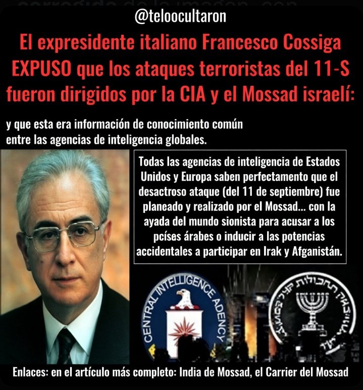 dejanirasilveir's tweet photo. 🚨El expresidente italiano Francesco Cossiga EXPUSO que los ataques del 11-S fueron dirigidos por la CIA y el Mossad

Según él, esto era conocimiento común entre las agencias de inteligencia para culpar a los árabes e impulsar las guerras en Irak y Afganistán 

¿Qué opinas? ¿Estás de acuerdo con el? 🔥