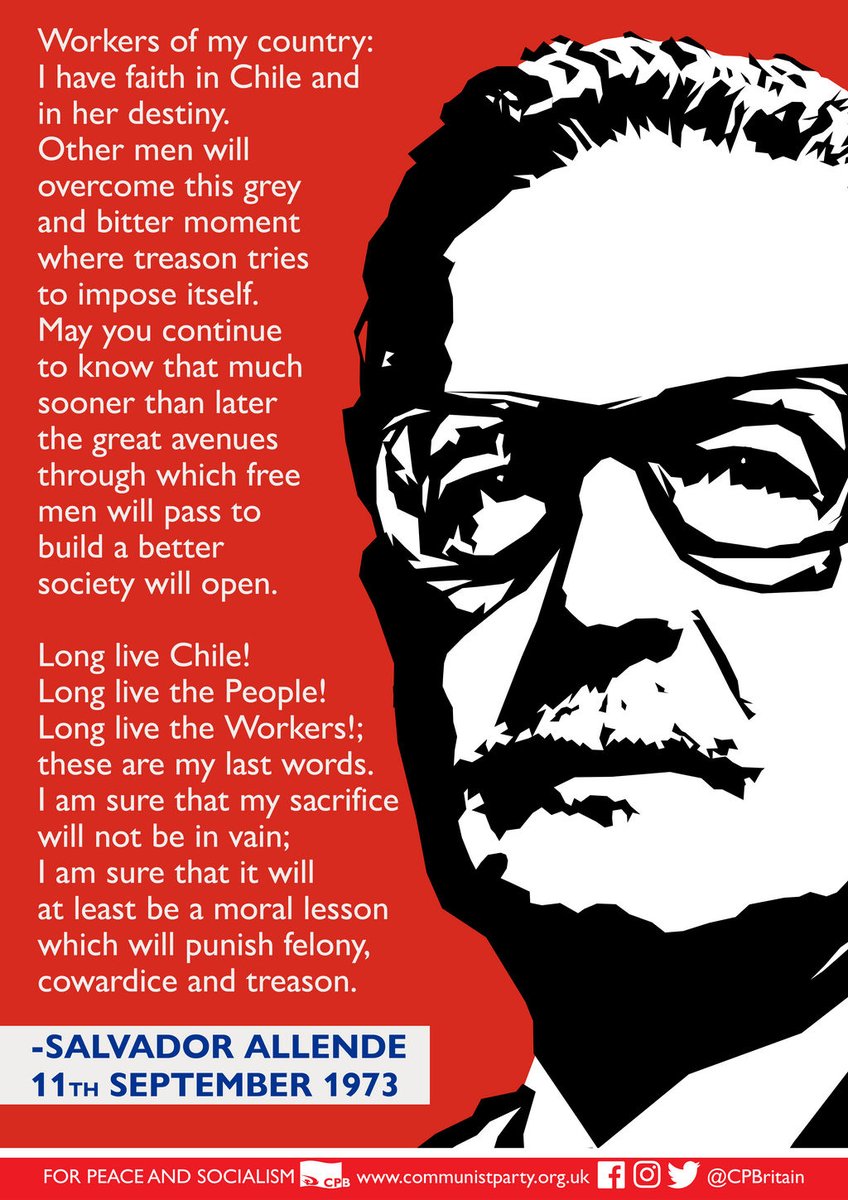 JohnWight1's tweet photo. Chilean President Salvador Allende's final words during the original 9/11 of 1973.

With the material support of the Nixon administration in Washington, Chile's fascist General Augusto Pinochet led the military coup that would over turn Chilean democracy in the name of US big business and its exploitative interests in Chile and across Latin America.

Castro had urged Allende to arm the people, but Allende failed to do so and the result was his tragic demise.

Socialism anywhere is a threat to capitalism everywhere, while capitalism is a threat to humanity everywhere.