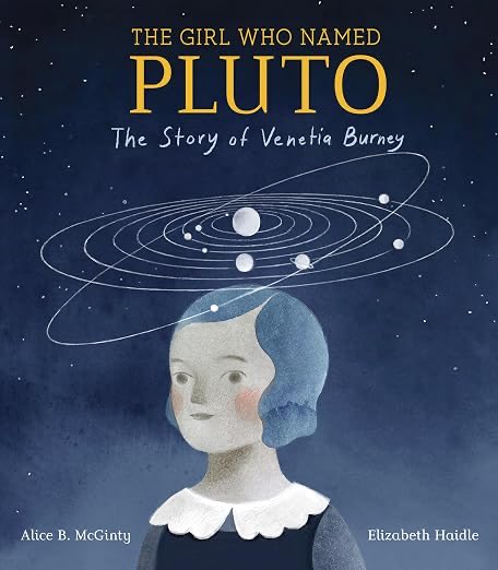 KarlinGray's tweet photo. @phalpern A good book for kids:
The Girl Who Named Pluto—The Story of Venetia Burney by Alice B. McGinty & Elizabeth Haidle
#kidlit #truestory #venetiaburney
https://t.co/pkgMHsOIjg https://t.co/0y4C4K7dCQ