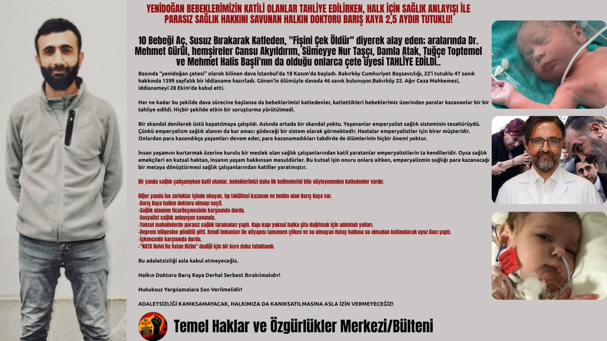 TemelHklrResm7's tweet photo. Temel Haklar ve Özgürlükler Merkezi/Bülteni;

YENİDOĞAN BEBEKLERİMİZİN KATİLİ OLANLAR TAHLİYE EDİLİRKEN, HALK İÇİN SAĞLIK ANLAYIŞI İLE PARASIZ SAĞLIK HAKKINI SAVUNAN HALKIN DOKTORU BARIŞ KAYA 2,5 AYDIR TUTUKLU! https://t.co/3Jc7jXOQqh