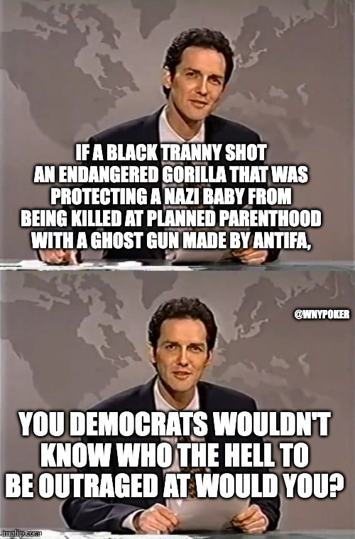 wnypoker's tweet photo. @EndWokeness If a black transmission shot an endangered gorilla that was protecting a Nazi baby from being killed at Planned Parenthood with a ghost gun made by Antifa, https://t.co/8w9NYd0GwE