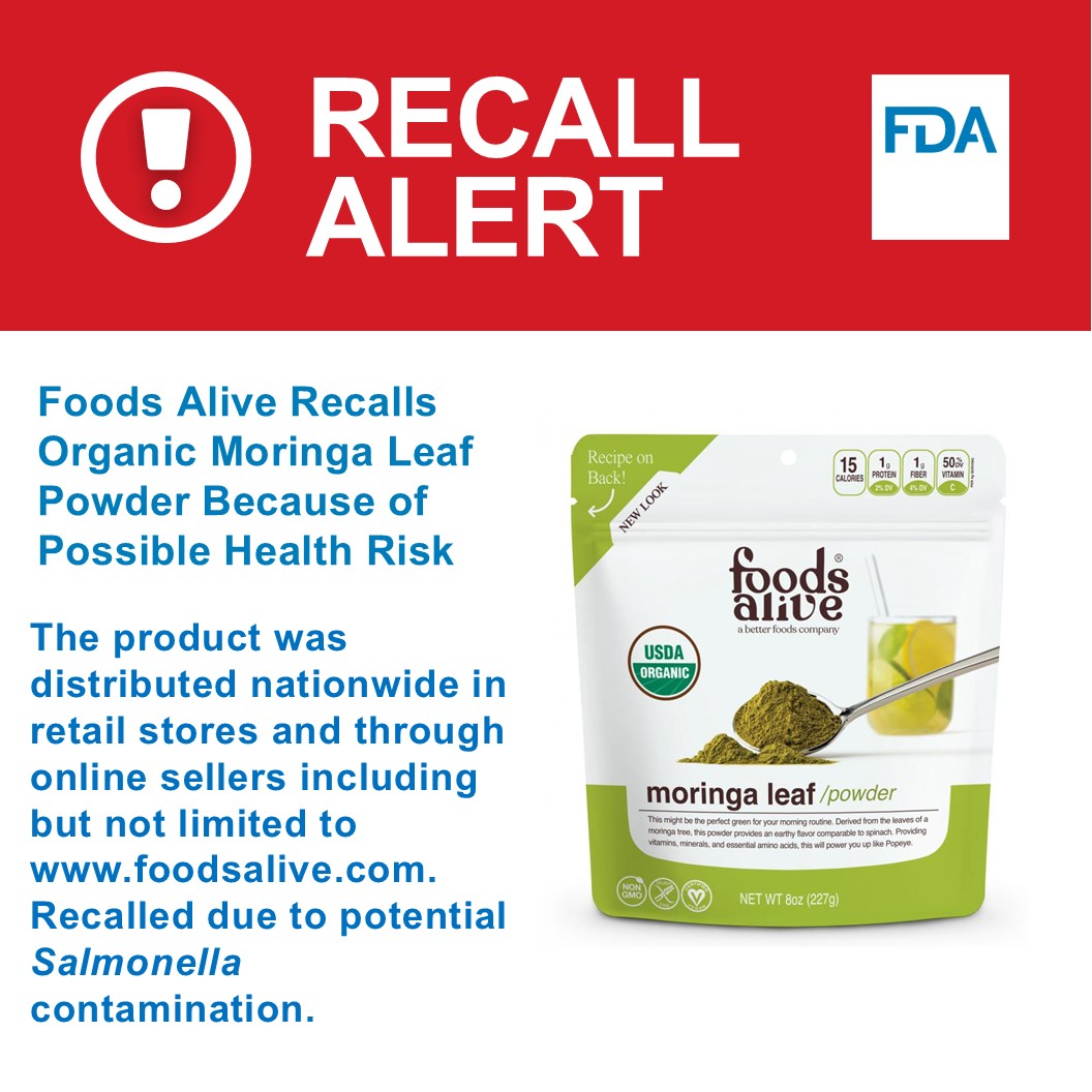 Foods Alive Inc of Angola, IN, is recalling its 8-ounce packages of organic moringa leaf powder because they have the potential to be contaminated with Salmonella.
The recalled organic moringa leaf powder was distributed nationwide in retail stores and through online sellers including but not limited to www.foodsalive.com External Link Disclaimer.
The product comes in an 8 ounce stand up pouch with a freshest by date of 110127 and the number 02726 below the date and were shipped between January 27th and August 7th 2026.