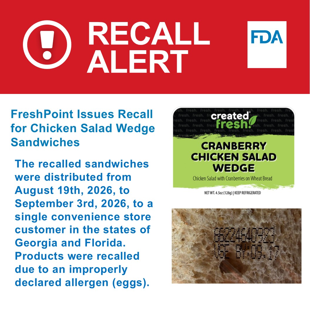 FreshPoint of Orlando, FL., is issuing a voluntary recall of 1,093 units of specific lots of Cranberry Chicken Salad Wedge sandwiches due to an improperly declared allergen (eggs). The recalled sandwiches were distributed from August 19th, 2026, to September 3rd, 2026, to a single convenience store customer in the states of Georgia and Florida. Products are packaged in transparent plastic packages and the Use by Date is printed on the clear plastic container. While egg is included in the ingredients list on the package label, it is not listed in the allergen “Contains” statement.