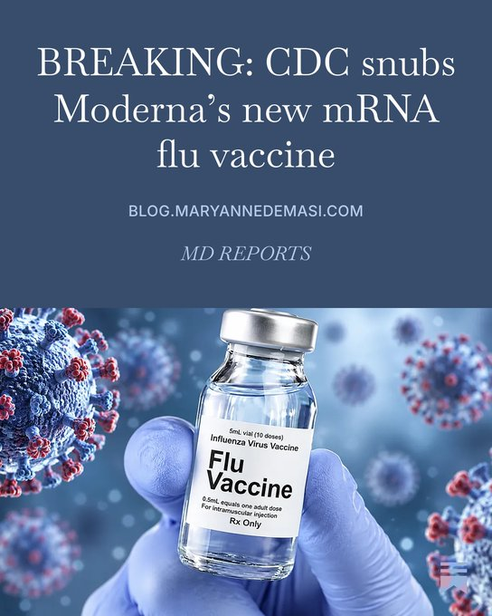 drahmetrasim's tweet photo. DEMASİ: CDC, Moderna’ nın yeni mRNA grip aşısını reddetti.   Tartışmalı bir FDA onayı sonrası sadece haftalar geçmesine rağmen, Moderna’ nın mFLUSIVA aşısı, yaklaşan grip sezonu için CDC’ nin rehberliğinde belirgin şekilde yer almıyor. 
ARK: Tebrikler CDC, tebrikler Erika Schwartz. @MaryanneDemasi