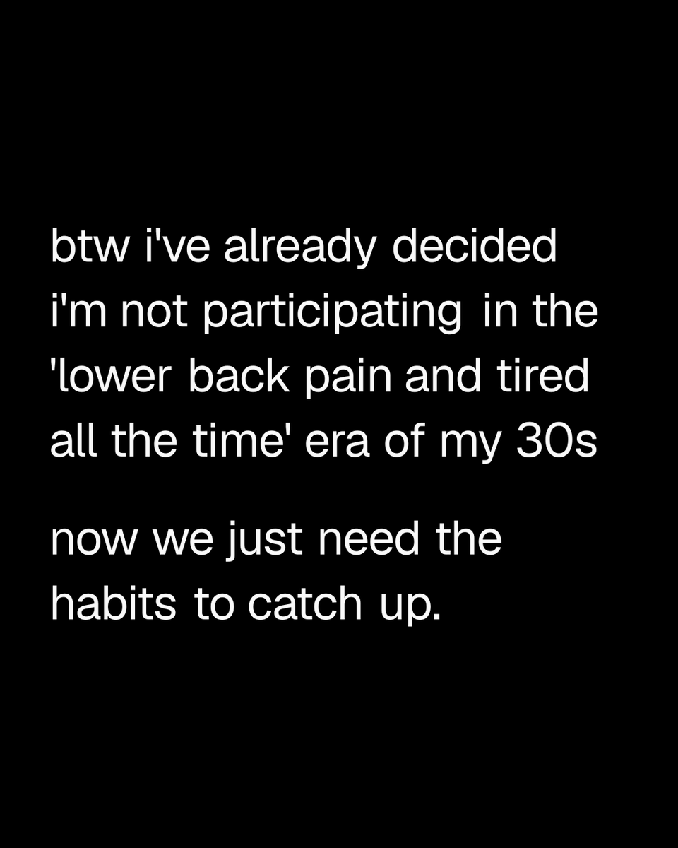 SvenBadtke's tweet photo. btw i've already decided i'm not participating in the 'lower back pain and tired all the time' era of my 30s 

now we just need the habits to catch up. https://t.co/oO1E2tWtyU