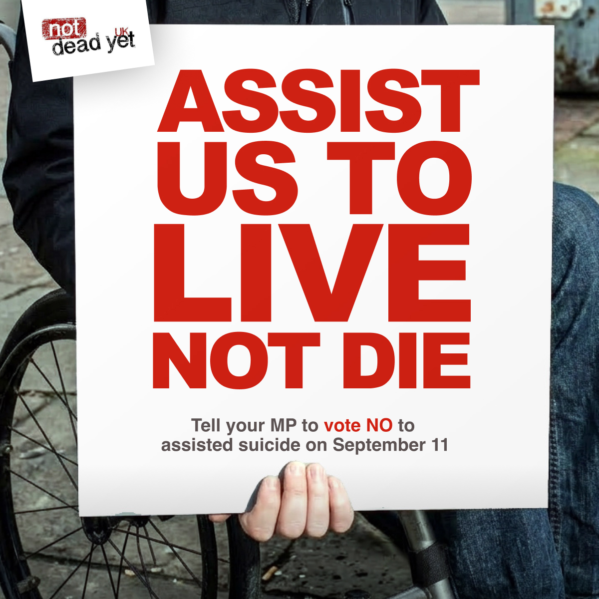 TheNotDeadYetUK's tweet photo. Tell your MP to vote against the new assisted suicide bill on September 11: https://t.co/YfoZmXmclE

For disabled people, the return of this bill is an existential threat. Assist us to live, not to die. https://t.co/ixOt5gq6Ub