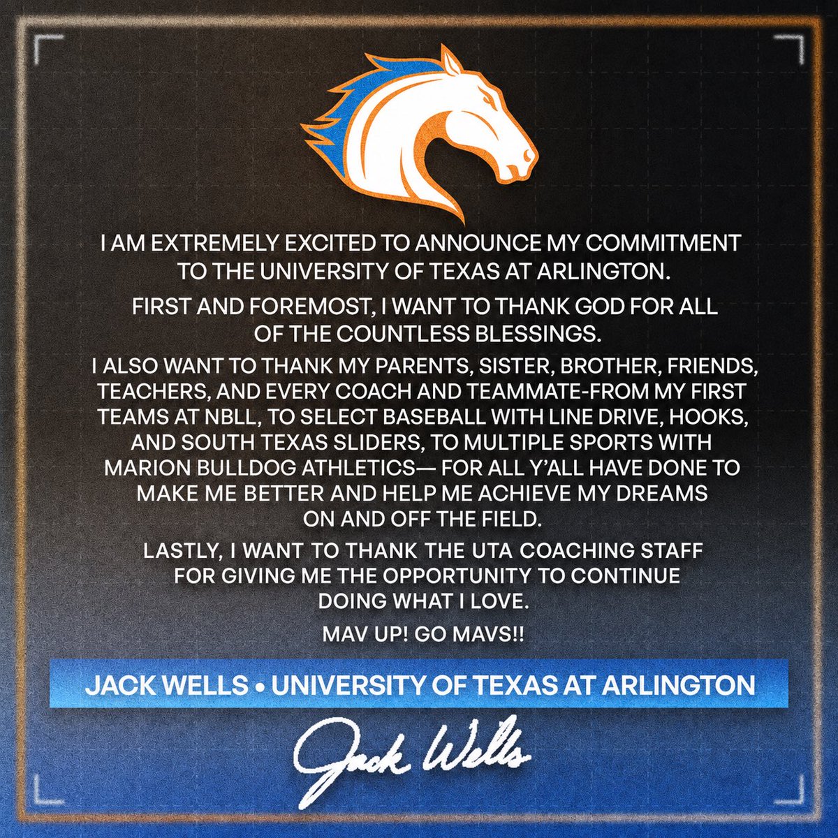 JackWells27's tweet photo. I’m extremely excited to announce that I have verbally committed to the University of Texas at Arlington to continue my academic and athletic career!

I have dreamed of this moment since I was 9 years old. Thank you to God, my family, coaches, teammates, teachers and everyone who has helped me along the way. I’m grateful for every person who has pushed me, coached me and believed in me.

A special thank you to Coach Trapasso and the entire @UTAMavsBSB staff for believing in me and giving me the opportunity to continue playing this game as a two-way player at the Division I level. I’m fired up for what’s ahead and ready to get to work.

Proud to be a Maverick!

MAV UP! GO MAVS!! 🤙🐎🐎

#Committed #MavUp #BuckEm 
@trapasso_mike @CameronRupp @tylercrice @caleb_w_3 @cayden_burch3 @baseball_marion @CoachTTesch @stsliders @jlqjr1984 @kehrschulz @LukePantuso @tx_pierce @NBTXLL @3ATxHsBaseball @TxBaseballRpt @LoneStarPrepsTX @CoastRecruits @bsblbluebook @CoachBeede @TXSummerBall @DJBProspectVide @Texas_PG @FiveToolTexas @DustinLMcComas @PrepBaseball_TX