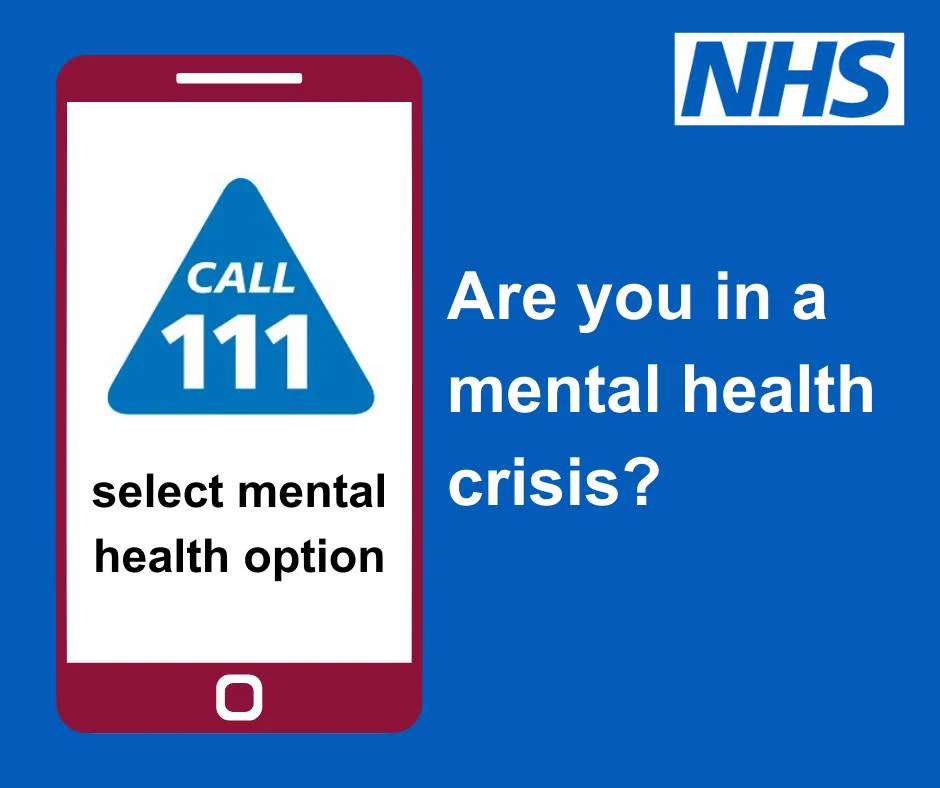 Blue graphic with 'Are you in a mental health crisis?' Call NHS 111 and select the mental health option.