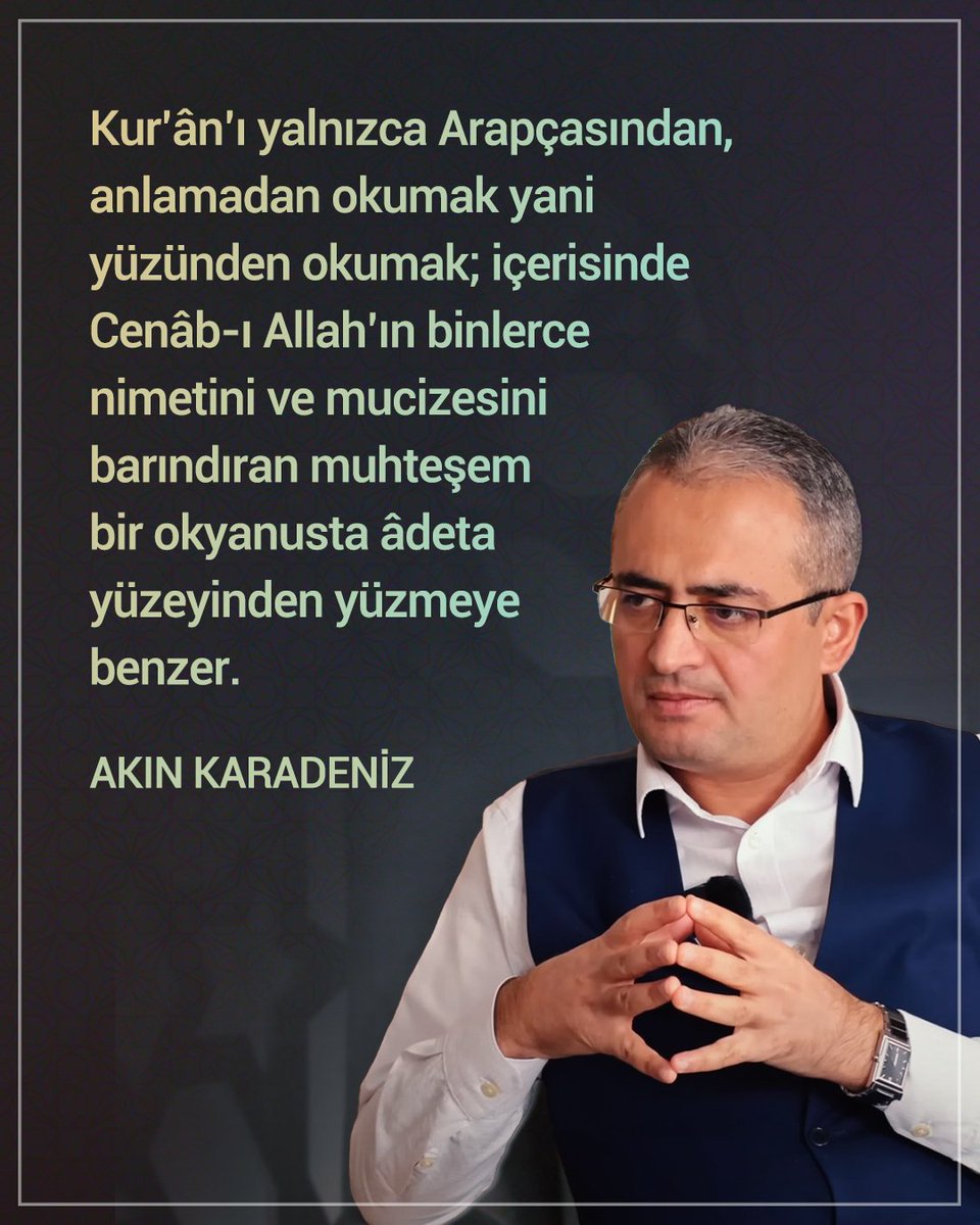 akin_karadeniz's tweet photo. Kur’ân’ı yalnızca Arapçasından, anlamadan okumak yani yüzünden okumak; içerisinde Cenâb-ı Allah’ın binlerce nimetini ve mucizesini barındıran muhteşem bir okyanusta âdeta yüzeyinden yüzmeye benzer. | Akın Karadeniz https://t.co/oZ3BnO7ED2