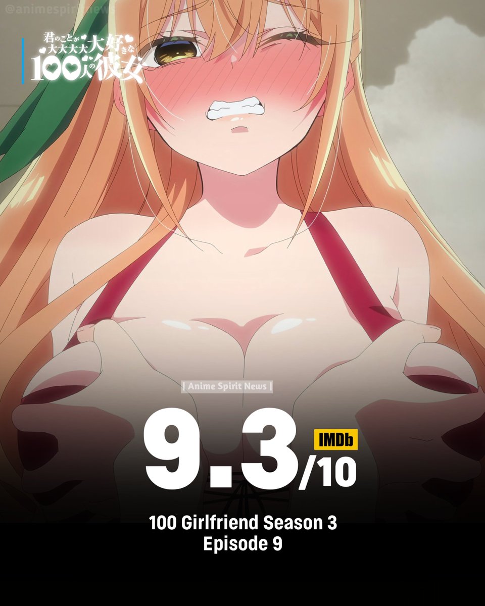 animespiritnews's tweet photo. The 100 Girlfriends Season 3 Episode 9 debuts With 9.3/10 Rating On IMDB ✨ https://t.co/UfofLNpShs
