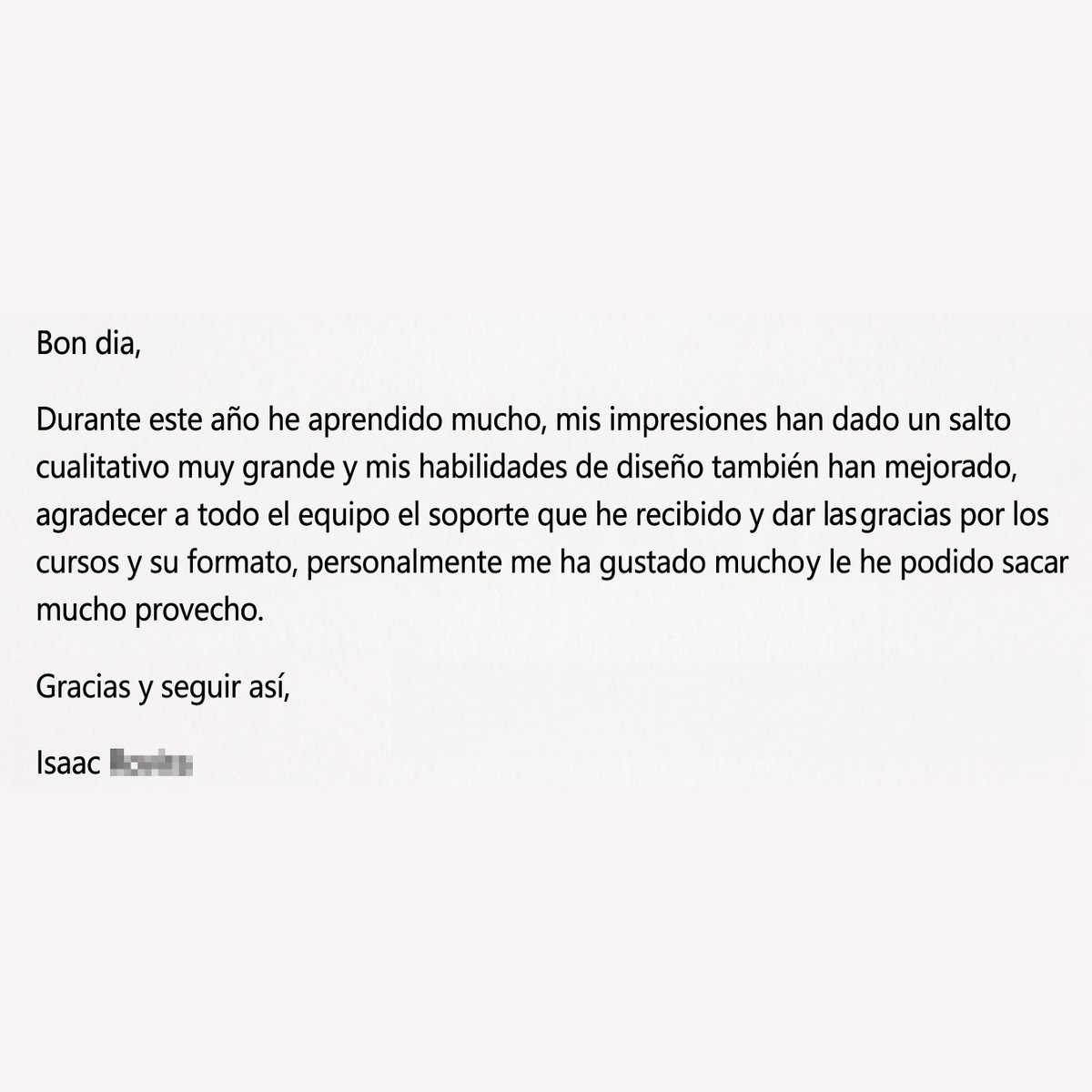 Control_3D's tweet photo. ESPECTACULAR.

Hace unos días nos llegó este mensaje de un alumno que me hace mucha ilusión compartir aquí.

Y la verdad es que nos ha dejado sin palabras.

GRACIAS DE CORAZÓN por compartirlo con nosotros.

¡Prometo seguir currando duro para seguir generando buen contenido! https://t.co/U83GhwD8Nw