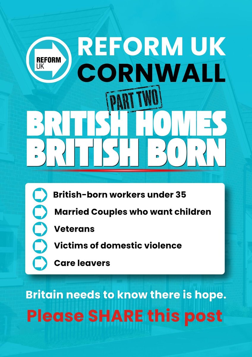 ReformCornwall's tweet photo. Reform will put British people first for social housing. That is the policy.

British-born workers under 35 go to the front of the queue. So do married couples who want children, veterans who served this country, victims of domestic violence and care leavers. Work comes before welfare. At least half of social homes will be reserved for young British workers. Foreign nationals will no longer be eligible.

1.3 million households are waiting for homes. We will build 50,000 affordable social homes a year; homes for British workers, British families, British veterans.

HOW DO WE PAY FOR IT? NO NEW TAXES
No extra tax. No extra borrowing. Right to Buy receipts go back into building. Housing associations invest more. A British sovereign wealth fund, built from reorganised local government pensions, backs the programme. Sell one home, build two. Britain pays its own way.

A young British worker should be able to leave home. A young British couple should be able to start a family. A veteran should not wait at the back of his own country’s queue.

If that offends you, this post is not for you.

Please SHARE. Brits need to know there is a plan and there is hope.

 #cornwall  #housingcrisis  #massmigration  #socialhousing  #ReformUK