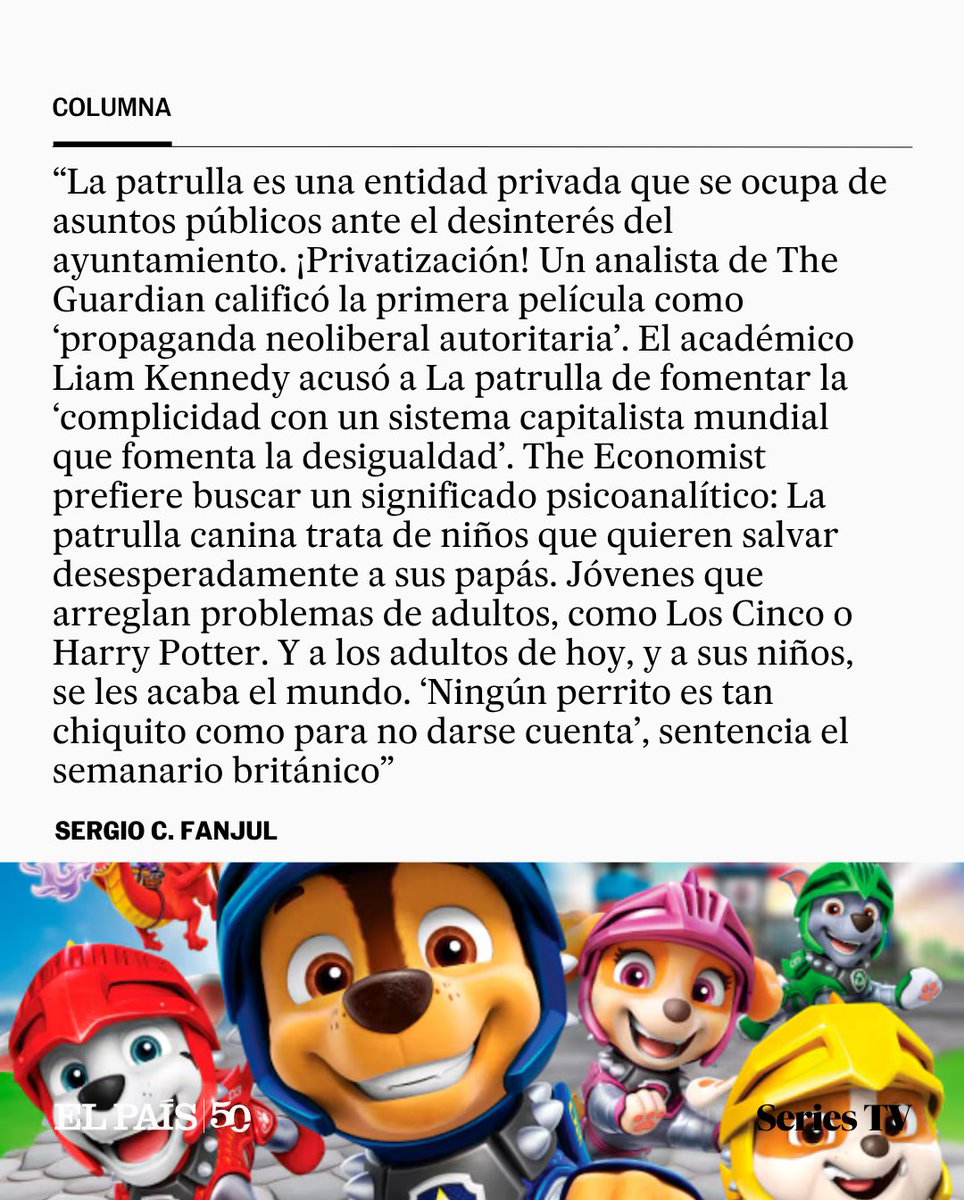el_pais's tweet photo. Columna | "¿Defiende ‘La patrulla canina’ el capitalismo autoritario? Los relatos que nos contamos y que, sobre todo, les contamos a los niños, por inocentes que parezcan, son representaciones sobre cómo funciona el mundo", por Sergio C. Fanjul https://t.co/Cny7MQMWJz https://t.co/1hytxsmHc1