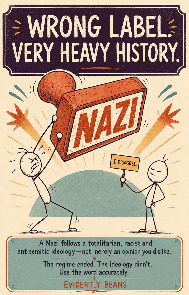 EvidentlyBeans's tweet photo. “Nazi” has become shorthand for anyone considered strict, conservative, authoritarian or simply disagreeable.

That is not what the word means.

Historically, a Nazi was a member or supporter of Hitler’s National Socialist German Workers’ Party, which ruled Germany from 1933 until 1945.

Nazism was a totalitarian, ultranationalist and anti-democratic ideology built on racial supremacy and violent antisemitism. It led to dictatorship, war, persecution and systematic mass murder.

The original Nazi regime and party ended in 1945. The ideology did not disappear. People who revive or follow it today are more accurately called neo-Nazis.

Not every unpleasant opinion is Nazism—but genuine Nazi ideology should not be dismissed as merely “edgy” either.

The label requires evidence of the ideology, not evidence that somebody annoyed you. 🫘

#Nazism #HistoryMatters #WordsMatter #EvidentlyBeans