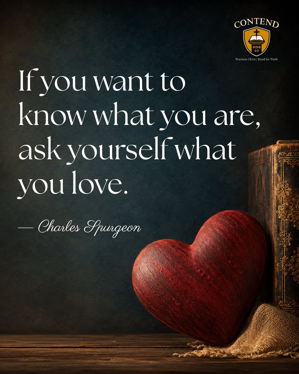 ContendMin's tweet photo. “If you want to know what you are, ask yourself what you love.” — Charles Spurgeon

What receives our time, attention, and affection reveals much about our hearts.

❤️ Take a moment today to ask: What do I treasure most? https://t.co/bm2Cat9YMV