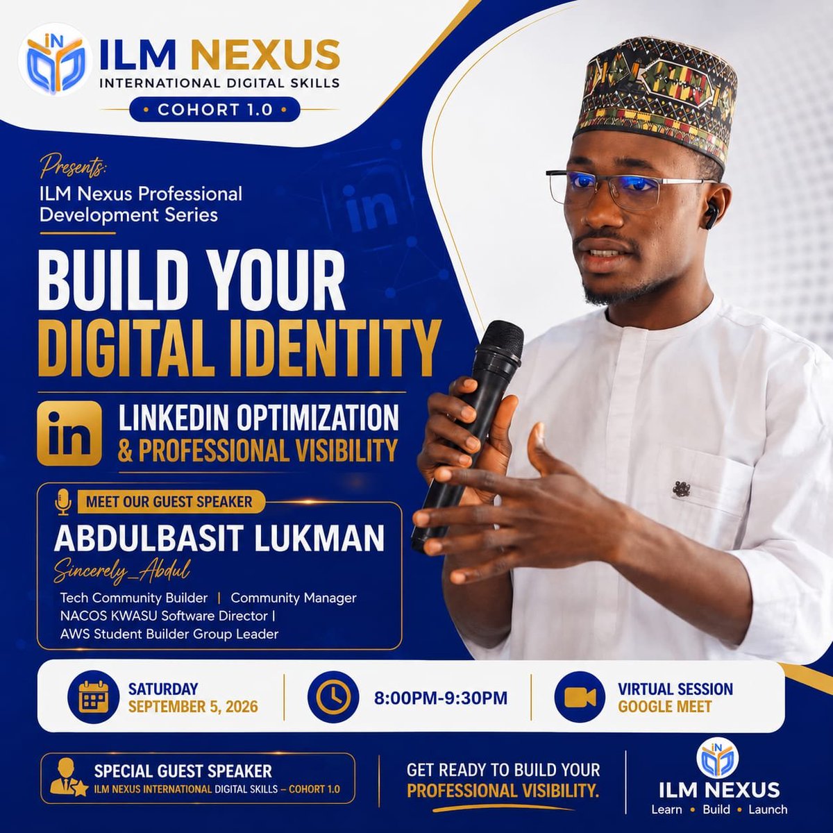 ilm_Nexus's tweet photo. ILM Nexus International Digital Skills - Cohort 1.0: Session: Build Your Digital Identity: LinkedIn Optimization &amp; Professional Visibility  
Speaker: @Sincerely_Abdul 
Date: Satu, Sept 5, 2026,  8:00 PM – 9:30 PM. Venue: Virtual via Google Meet . https://t.co/x9M3UL08Du