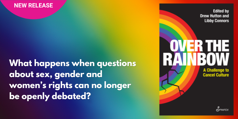 spinifexpress's tweet photo. Over the Rainbow: A Challenge to Cancel Culture, edited by Drew Hutton &amp; Libby Connors, is out 8 Sep!

Take a look inside the book 
https://t.co/XB39ubulsI https://t.co/6IdQf6ViGj