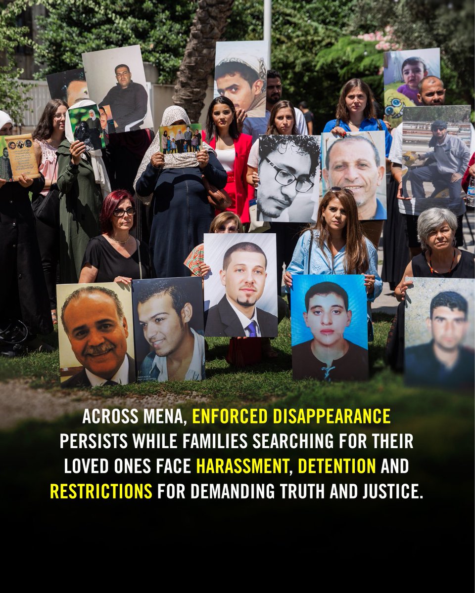 ACROSS MENA, ENFORCED DISAPPEARANCE PERSISTS WHILE FAMILIES SEARCHING FOR THEIR LOVED ONES FACE HARASSMENT, DETENTION AND RESTRICTIONS FOR DEMANDING TRUTH AND JUSTICE.