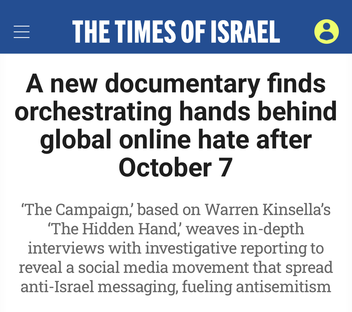 MikeFegelman's tweet photo. The explosion of antisemitism after October 7 did not materialize organically.

@kinsellawarren's new documentary, The Campaign, examines the machinery behind it: coordinated messaging, disinformation, foreign funding and a social-media ecosystem capable of turning propaganda into conventional wisdom at extraordinary speed.

Anyone who thinks they understand the current reality needs to watch this film.

https://t.co/wT0U4N86bs
