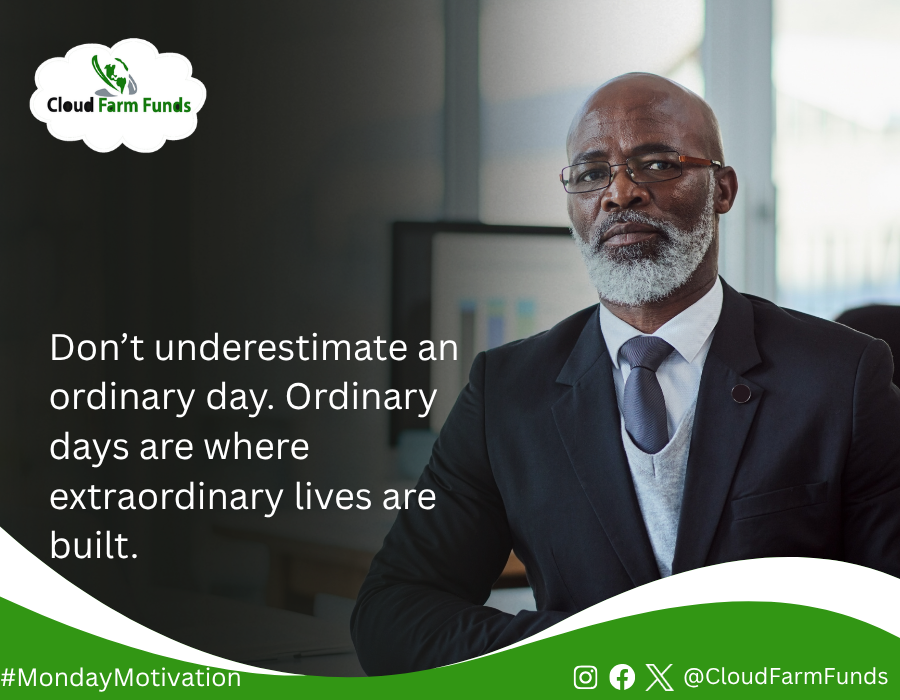 cloudfarmfunds's tweet photo. Don’t underestimate an ordinary day. Ordinary days are where extraordinary lives are built. 

Happy New Week

#MondayMotivation
#Cloudfarmfunds https://t.co/DebBWB5PWd
