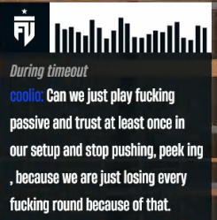 cs2files's tweet photo. coolio had finally seen enough during the timeout:

“Can we just play f***ing passive, trust our setup for once and stop pushing and peeking? We’re losing every round because of it.”

Sometimes the hardest strat in CS is literally just NOT doing anything. https://t.co/7Pddpi9paF