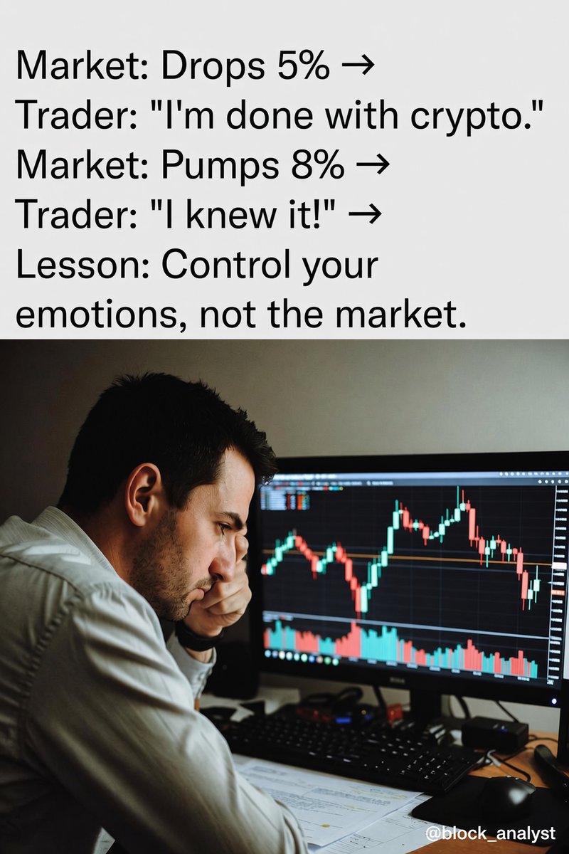 block_analyst's tweet photo. Market: Drops 5% 📉
Trader: “I’m done with crypto.” 😭
Market: Pumps 8% 📈
Trader: “I knew it!” 😂
Lesson: Control your emotions, not the market. https://t.co/WMDV0cOQTS