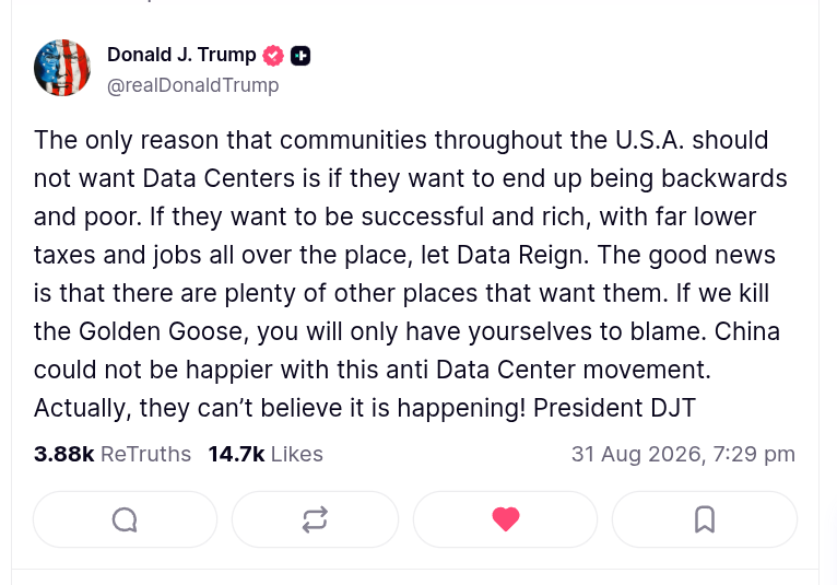 rohanpaul_ai's tweet photo. President Trump just posted this on his Truthsocial, saying communities that don’t build data centers will be ‘backwards and poor’

"The only reason that communities throughout the U.S.A. should not want Data Centers is if they want to end up being backwards and poor. If they want to be successful and rich, with far lower taxes and jobs all over the place, let Data Reign. The good news is that there are plenty of other places that want them. If we kill the Golden Goose, you will only have yourselves to blame. China could not be happier with this anti Data Center movement. Actually, they can’t believe it is happening! President DJT"