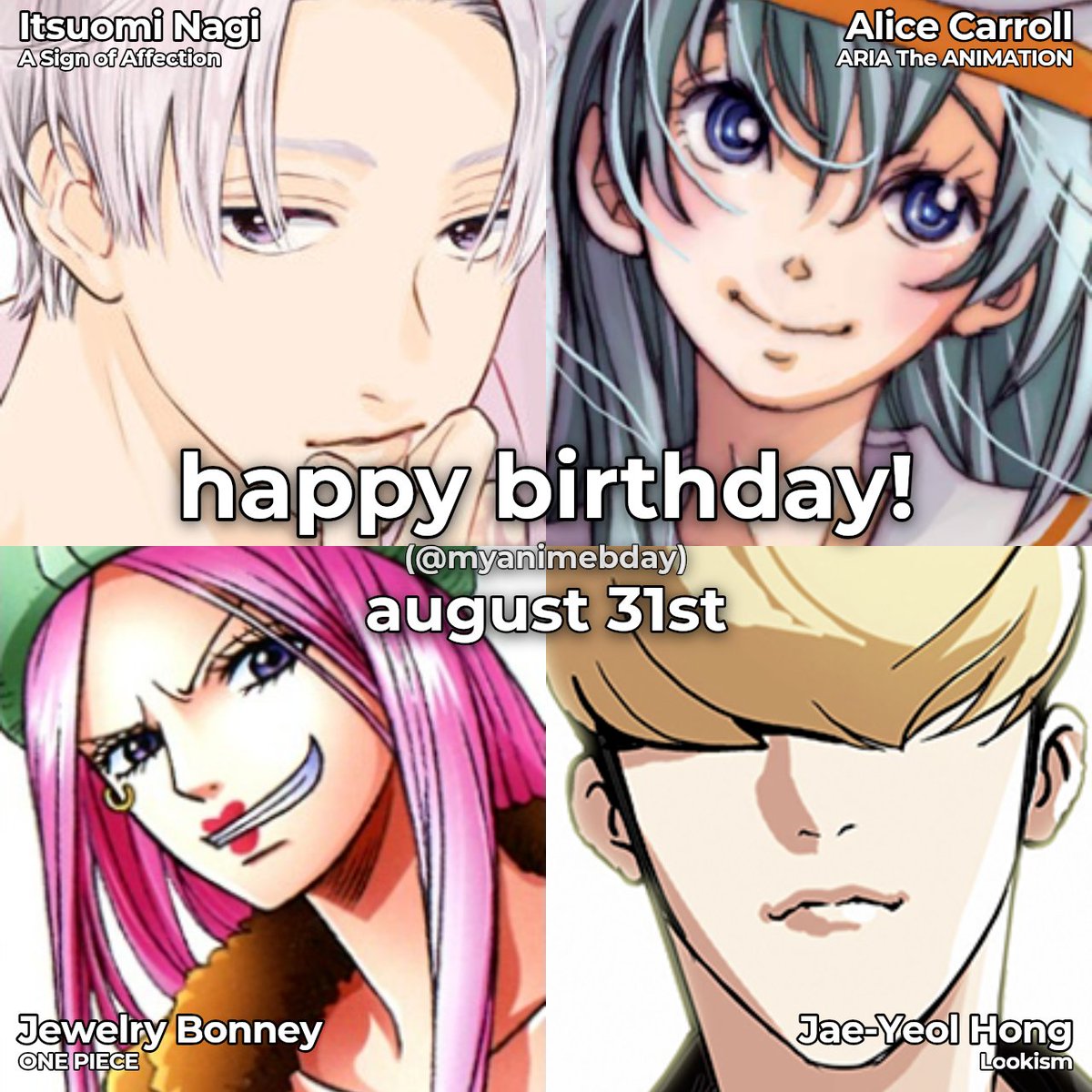 myanibday's tweet photo. 8/31 Happy Birthday!!
🎂 Itsuomi Nagi (A Sign of Affection)
🎂 Alice Carroll (ARIA The ANIMATION)
🎂 Jewelry Bonney (ONE PIECE)
🎂 Jae-Yeol Hong (Lookism)
#ASignofAffection #ARIATheANIMATION #ONEPIECE #HappyBirthday #AniBday https://t.co/fKYk5TcJux