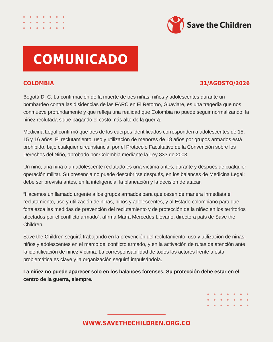 savechcolombia's tweet photo. Save the Children expresa su profunda preocupación por la muerte de tres niñas, niños y adolescentes durante un bombardeo en El Retorno, Guaviare. Medicina Legal confirmó que tenían 15, 15 y 16 años.

El reclutamiento, uso y utilización de menores de 18 años por parte de grupos armados está prohibido, sin excepción. Pero un niño, niña o adolescente reclutado no deja de ser víctima por serlo: su posible presencia debe preverse antes de cualquier operación militar en la inteligencia y la planeación, no constatarse después en los balances forenses.

Hacemos un llamado urgente a los grupos armados para que cesen de inmediato estas prácticas, y al Estado para que fortalezca la prevención del reclutamiento y la protección de la niñez en los territorios afectados por el conflicto armado.

La protección de niñas, niños y adolescentes debe estar en el centro de las decisiones durante el conflicto armado, siempre.

#NiñezSinGuerra #ProtecciónDeLaNiñez #SaveTheChildren
