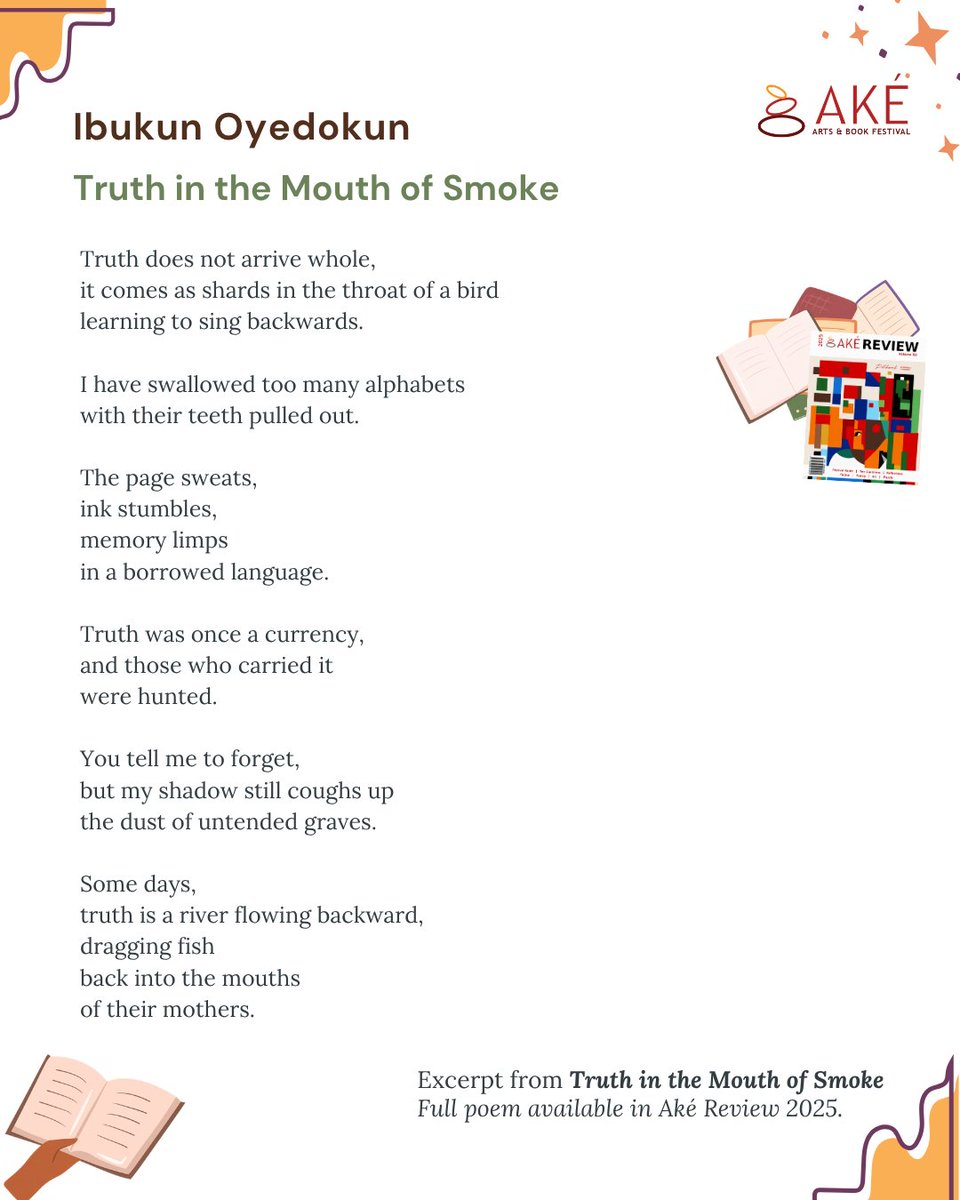 akefestival's tweet photo. "Some days, truth is a river flowing backward..."
This poem by @_penawd leaves us sitting with the fragments of truth, and the courage it takes to carry them.

Full poem available to read in Ake Review 2025.
To order contact @ouida_lagos

#akebooksandartsfestival #Ake2026 #poetry https://t.co/zSztBxRCyP