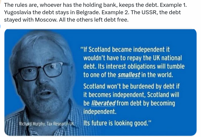 DavidMHorne1's tweet photo. @MarkIrvinewcs67 @Luluphooey69 Phannie Baws. Scotland has no debt. When the USSR &amp; Yugoslavia collapsed. Moscow &amp; Belgrade was legally left with all the debt. The Bank of England is legally bound to do the same. https://t.co/TUsu0PhTEd