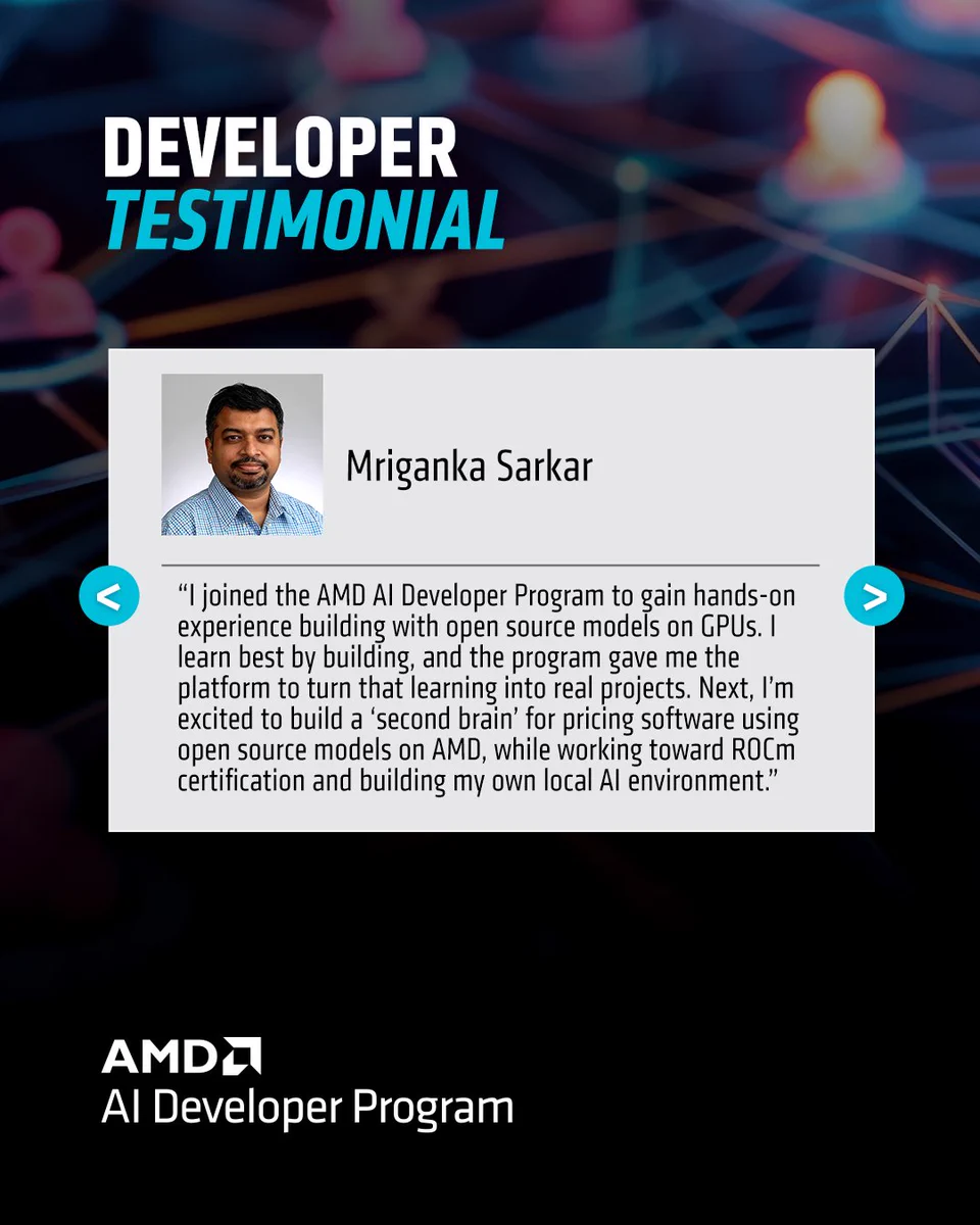 A testimonial from Mriganka Sarkar, part of the AMD AI Developer Program. It describes gaining hands-on experience with open source models on GPUs, learning through building, and creating a pricing software using AMD models. The AMD AI Developer Program logo is at the bottom.