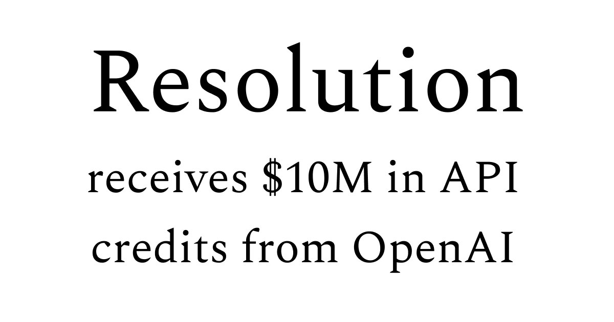 AHT_SBD's tweet photo. OpenAI’s $10M API credit grant is the latest in a Sequence 👀 of good news for Resolution. In our first few months, we’ve secured $160M and hired 15 technical staff. Now we’re hiring a CTO to help us build faster. https://t.co/PWVUOZ7MUa