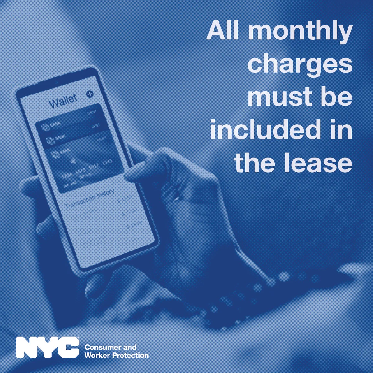 Someone checking their wallet app. Headline text: All monthly charges must be included in lease. N Y C Department of Consumer and worker protection logo.