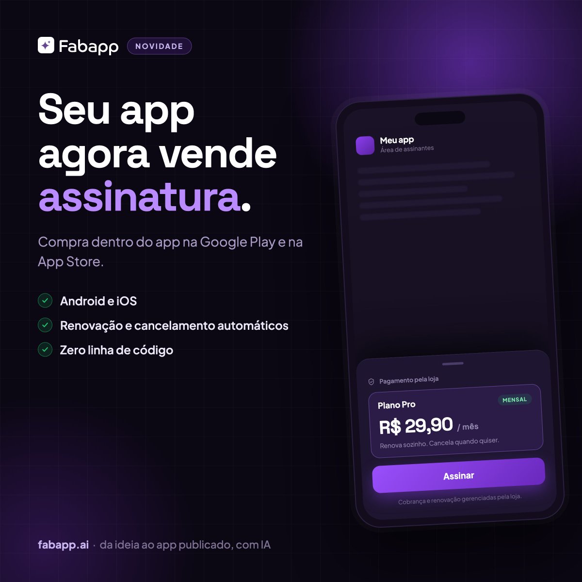 fabappoficial's tweet photo. Novidade na Fabapp: os apps criados na plataforma agora vendem assinatura dentro do próprio app, na Google Play e na App Store.

Você cadastra o plano no painel e pronto. A cobrança, a renovação e o cancelamento ficam com a loja, e o acesso do assinante acompanha sozinho.

Sem escrever uma linha de código.

https://t.co/dClVJDuSVN

#nocode #inteligenciaartificial #appdevelopment #empreendedorismo