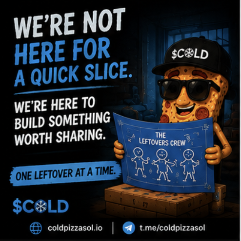 ColdPizzaSOL's tweet photo. The official
$COLD
Telegram is live:  https://t.co/A0XlaJdPdN Get in early. Say hello. Drop a meme. Bring a friend. Help us turn The Leftovers into something worth sticking around for. No promises of Lambos. No fake moon predictions. No reheating.  Just Cold Pizza. 🍕 📷 https://t.co/ntBZBP5KAk
$COLD

CA:  95w684JYVjVWsaVNWjrzuwumDtSnC3J7VxqAMcHpump