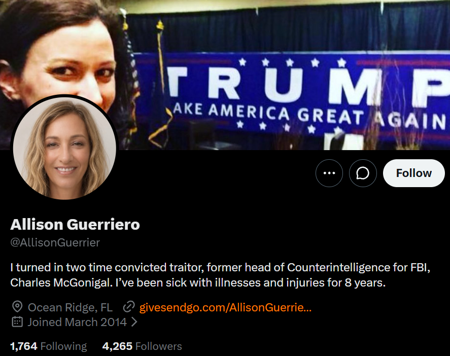 AwakenedOutlaw's tweet photo. Ok, WTAF is going on here?
Let's get some eyes on this. 👀

Note her profile, which reads about McGonigal, “I’m the one who saw everything. He would laugh about what they did to George Papadoplous, Mike Flynn, Roger Stone, Rudy Giuliani and Donald Trump.” ~ @AllisonGuerrier
_____
Mistress of Ex-FBI Special Agent Who Investigated Trump-Russia Collusion Found Dead in Her Florida Home After Flurry of Mysterious X Posts

“I turned in two time convicted traitor, former head of Counterintelligence for FBI, Charles McGonigal. I’ve been sick with illnesses and injuries for 8 years.”

Guerriero posted 75 X posts last Thursday before she was found dead in her home later that night.