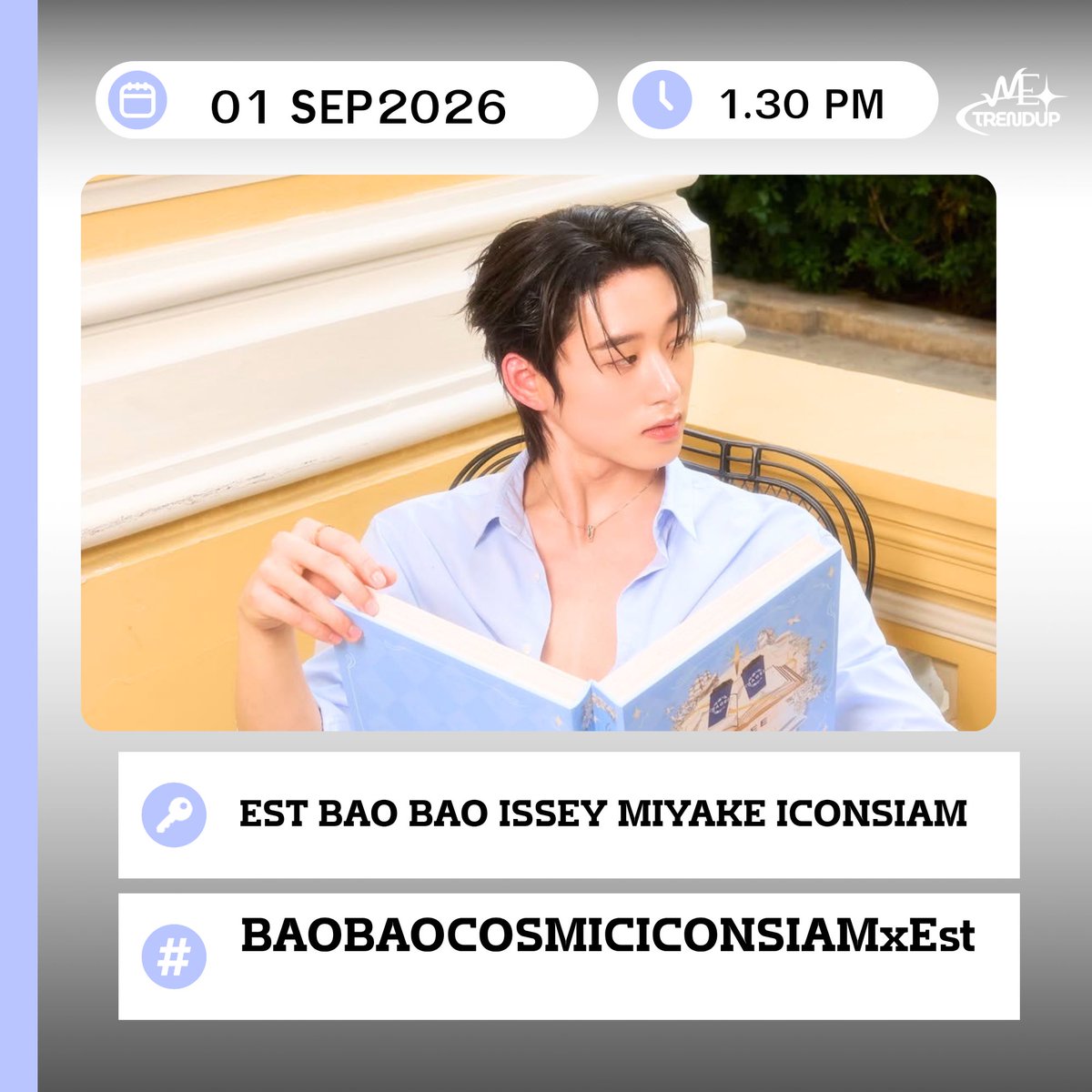 WE_TRENDUP's tweet photo. 📈#WilliamEstTrend

🗓️ 01 SEP 2026 
📈 Start trending  1.30 PM | 13.30 น.
🔑 EST BAO BAO ISSEY MIYAKE ICONSIAM
#️⃣ #. BAOBAOCOSMICICONSIAMxEst

**ขอความร่วมมือไม่เล่นแท็กก่อนเวลานะคะ (Please don't use hashtags before trending time.)**

#est_rvp 
#WEtrendUP https://t.co/qXSW1lOaZw