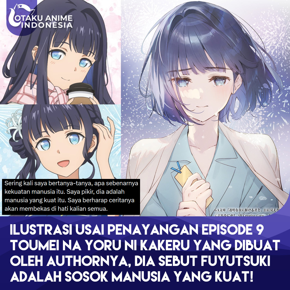 Otaku_Anime_Ind's tweet photo. Ilustrasi spesial dari author "Toumei na Yoru ni Kakeru Kimi to, Me ni Mienai Koi wo Shita" usai penayangan episode ke 9-nya benar-benar memancing perasaan mendalam. 

Lewat pesan harunya, beliau merenungkan arti dari kekuatan seorang manusia dan menemukannya di Fuyutsuki. Ia berharap kisah serta emosi para karakternya dapat membekas di hati para penonton.

via x/shin_nanigashi