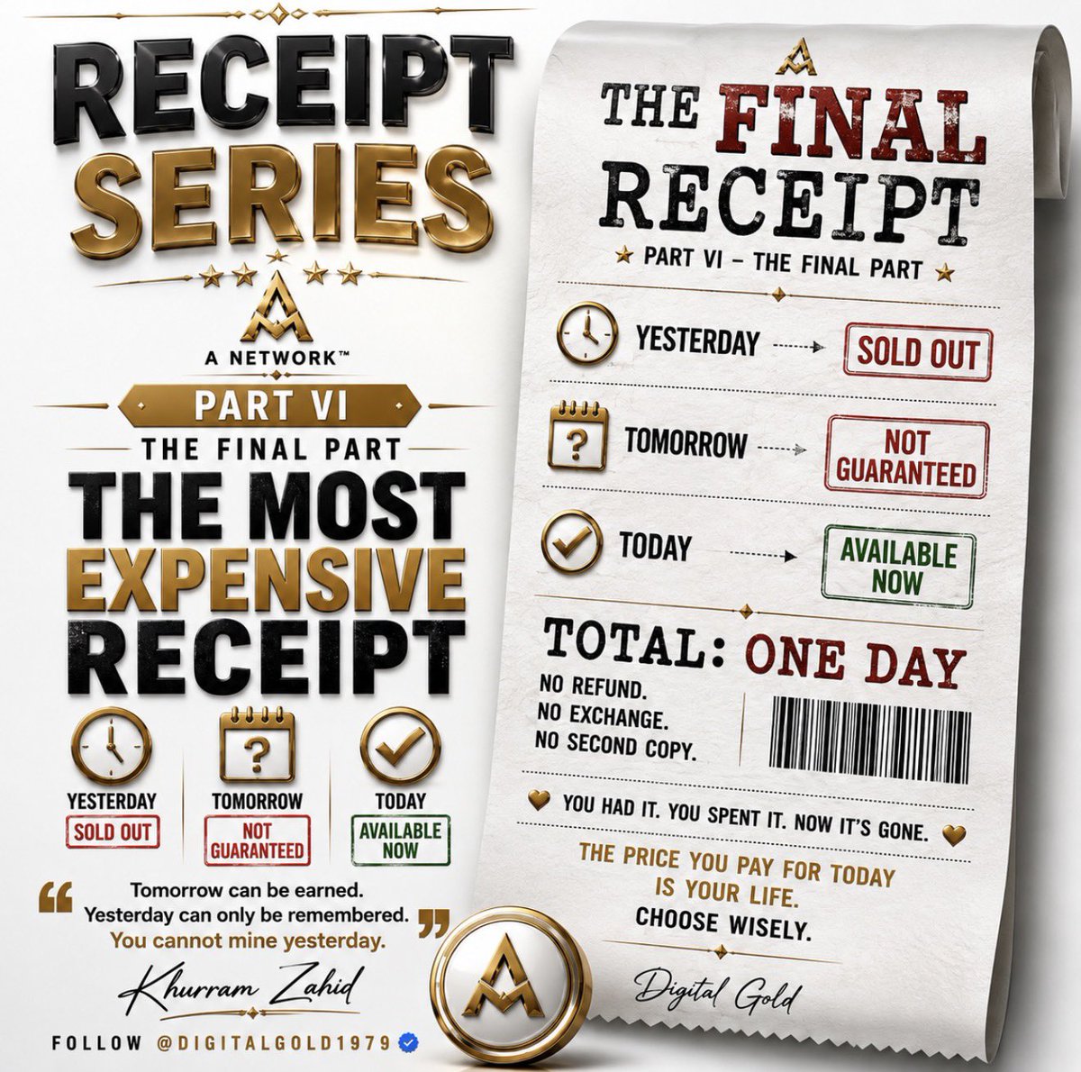 Digitalgold1979's tweet photo. 🧾 THE RECEIPT — PART VI
THE FINAL PART

THE MOST EXPENSIVE BUTTON

There are three buttons in life:

YESTERDAY
TODAY
TOMORROW

Everyone wants to press TOMORROW.

A better life.
More money.
More success.
Another opportunity.

And everyone wishes they could press YESTERDAY.

To fix a mistake.
Buy earlier.
Start earlier.
Say something differently.
Take the opportunity they ignored.

But neither button works.

There is only one button you can actually press:

TODAY.

And somehow…

that is the button people waste the most.

━━━━━━━━━━━━━━

🧾 FINAL RECEIPT

YESTERDAY
SOLD OUT

TOMORROW
NOT GUARANTEED

TODAY
AVAILABLE NOW

━━━━━━━━━━━━━━

Look carefully at this receipt.

There is no price written beside yesterday.

Because yesterday is no longer for sale.

You could become the richest person in the world tonight…

and still not have enough money to buy back this morning.

That conversation you postponed.

That person you forgot to call.

That opportunity you were afraid to take.

That hour you wasted thinking you had thousands more.

They all eventually appear on the same receipt.

TIME SPENT.

And unlike almost everything else we buy in life…

there are NO REFUNDS.

No return counter.

No customer service.

No exchange.

No second copy.

The receipt simply proves:

You had it.
You spent it.
Now it’s gone.

That’s what makes TODAY possibly the most expensive thing you will ever own.

Not because it costs money.

Because you’re paying for it with something money can never replace:

YOUR LIFE.

━━━━━━━━━━━━━━

TOTAL: ONE DAY

No refund.
No exchange.
No second copy.

Tomorrow can be earned.

Yesterday can only be remembered.

You cannot mine yesterday.

Keep the receipt.

One day, you may finally understand what it cost.

— Digital Gold

#TheReceipt #DigitalGold #Life #ANetwork #Deltix